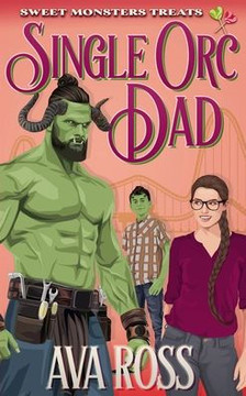 Single Orc Dad: A Contemporary Orc Romcom