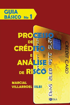 GUIA BaSICO Processo de Credito e Analise de Risco (Analise do risco de credito) (Portuguese Edition)