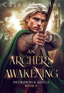 An Archer's Awakening: An exciting romantic mm fantasy adventure An Archer's Awakening: An exciting romantic mm fantasy adventure