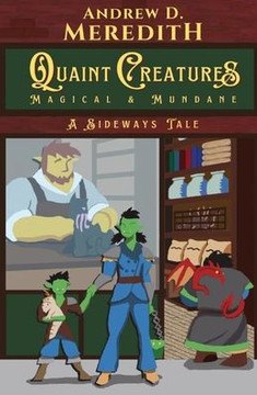 Quaint Creatures: Magical & Mundane: A Sideways Tale