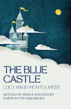 The Blue Castle: Retold in Simple English