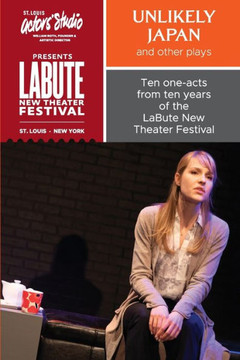 ""Unlikely Japan and Other Plays,"" Ten One-Acts from Ten Years of the LaBute New Theater Festival