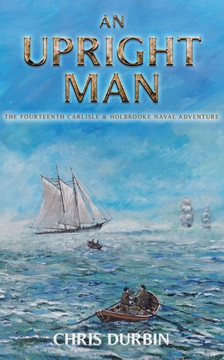 An Upright Man: The Fourteenth Carlisle & Holbrooke Naval Adventure