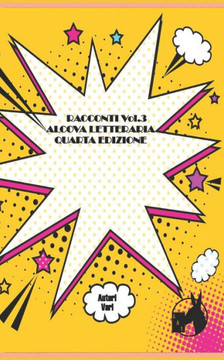 Racconti Vol.3. Alcova Letteraria Quarta Edizione