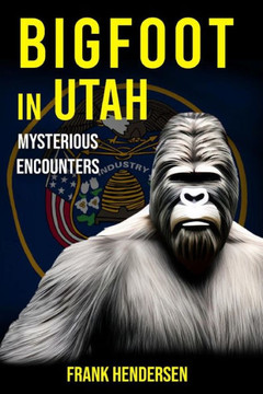 Bigfoot in Utah: Mysterious Encounters