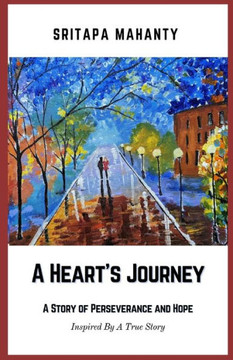 A Heart's Journey: A Story of Perseverance and Hope