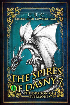 The Spires of Dasny: 7: The Dragon of Evermore
