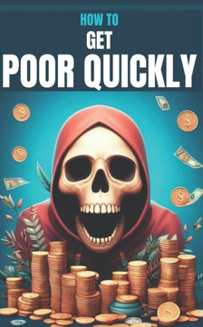 How to get poor quickly