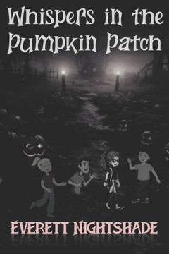 Whispers in the Pumpkin Patch: A Mysterious Haunting Adventure