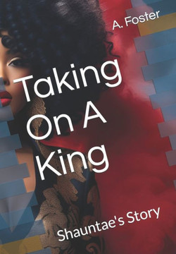 Taking On A King: Shauntae's Story