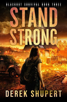 Stand Strong: A Post-Apocalyptic EMP/CME Survival Thriller