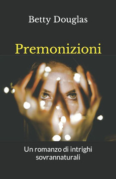 Premonizioni: Un romanzo di intrighi sovrannaturali