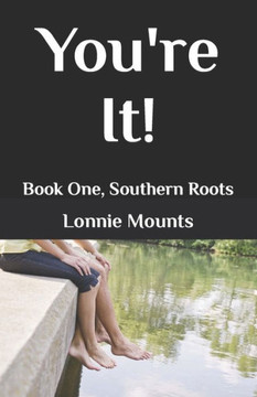You're It!: Book One, Southern Roots You're It!: Book One, Southern Roots