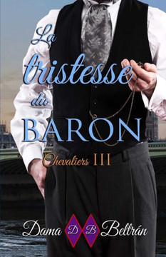 La tristesse du Baron: Le v?itable amour ne s'oublie jamais