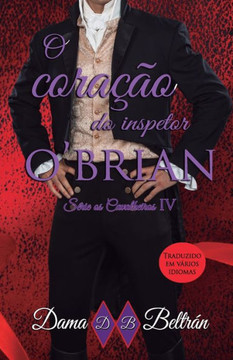 O Cora?o do Inspetor O?rian: Uma obsess? nunca para... O Cora?o do Inspetor O?rian: Uma obsess? nunca para...