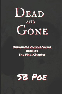 Dead and Gone: Marionette Zombie Series Book 20
