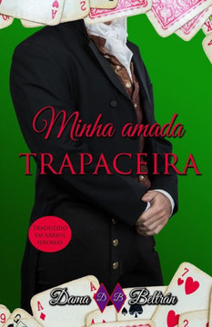 Minha amada Trapaceira: Uma jogador de cartas conquista o cora?o do homem mais perigoso de Londres...