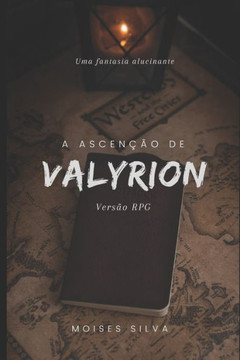 Valyrion RPG: A Ascen?o de Arkallis.: Um sistema de RPG interativo. Valyrion RPG: A Ascen?o de Arkallis.: Um sistema de RPG interativo.