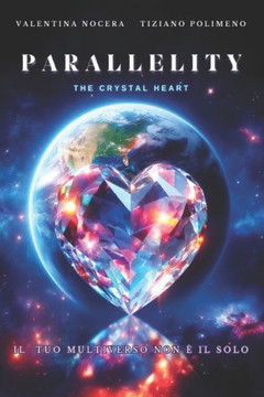 Parallelity: THE CRYSTAL HEART (edizione solo testo)