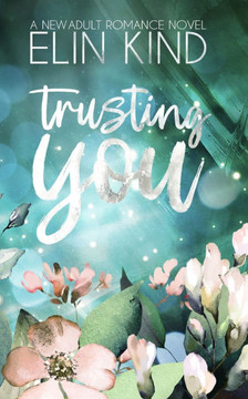 Trusting You: Love After Heartbreak New Adult Romance