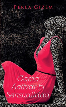 Cómo Activar tu Sensualidad (Spanish Edition) Cómo Activar tu Sensualidad (Spanish Edition)