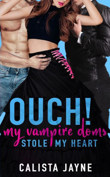 Ouch! My Vampire Doms Stole My Heart