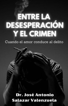 Entre la desesperaci? y el crimen: Cuando el amor conduce al delito.