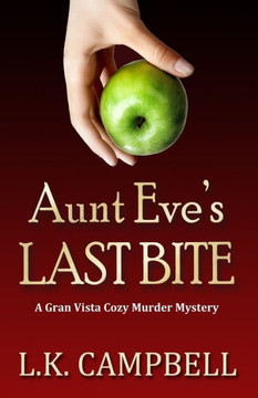 Aunt Eve's Last Bite: A Gran Vista Cozy Murder Mystery