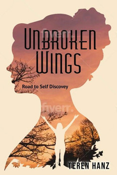 Unbroken Wings: Road to Self Discovery Unbroken Wings: Road to Self Discovery