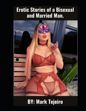 Erotic Stories of a Bisexual and Married Man.