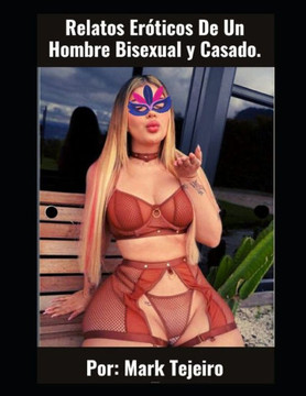 Relatos Er?icos De Un Hombre Bisexual y Casado.