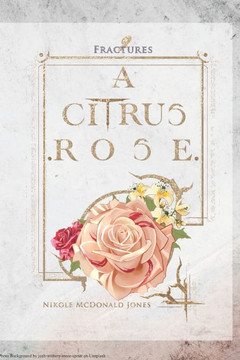 Nine Fractures: A Citrus Rose