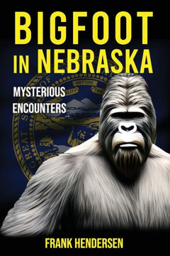 Bigfoot in Nebraska: Mysterious Encounters