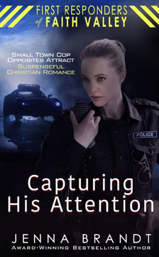 Capturing His Attention: Small Town Cop, Opposites Attract, Christian Suspenseful Romance