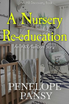 A Nursery Re-education: An ABDL/FemDom Story