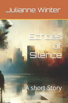 Echoes of Silence: A short Story