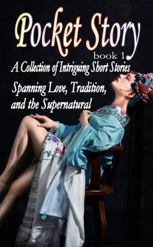 Pocket Story: A Collection of Intriguing Short Stories Spanning Love, Tradition, and the Supernatural
