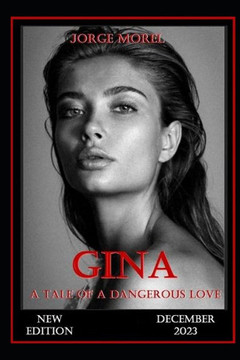 GINA. Revised edition.: A story of a dangerous love.