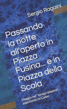 Passando la notte all'aperto in Piazza Fusina... e in Piazza della Scala: Viaggio nel ""tempo sospeso""... aspettando la Callas