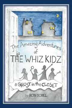 The Amazing Adventures of the Whiz Kidz: A Ghost in the Closet