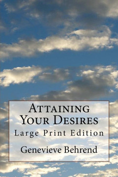 Attaining Your Desires: Large Print Edition Attaining Your Desires: Large Print Edition