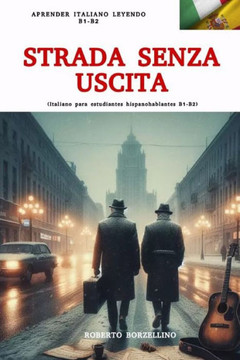 STRADA SENZA USCITA (Italiano B1 - B2): (Para estudiantes hispanohablantes B1 -B2)