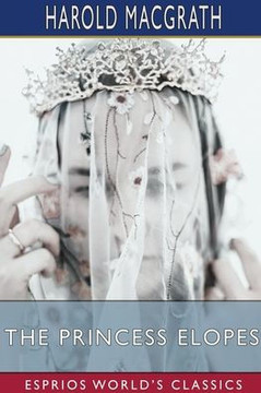 The Princess Elopes (Esprios Classics): Illustrated by Harrison Fisher