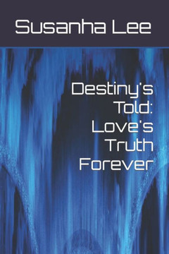 Destiny's Told: Love's Truth Forever