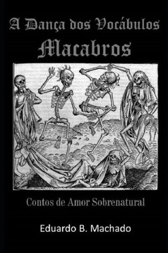 A Dan? dos Voc?ulos Macabros: Contos de Amor Sobrenatural