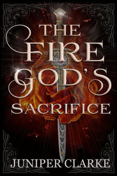 The Fire God's Sacrifice: A Standalone Fantasy Romance
