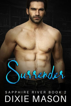 Surrender: A Second-Chance Enemies to Lovers Romance (Sapphire River Book 2)