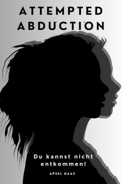 Attempted Abduction Versuchte Entf?rung: Du kannst nicht entkommen!
