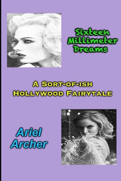 Sixteen Millimeter Dreams: A Sort-of-ish Hollywood Fairytale