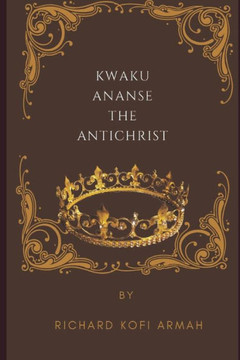 Kwaku Ananse the Antichrist